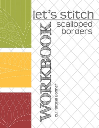 Kniha Let's Stitch - Scalloped Borders - WORKBOOK: a companion workbook to Natalia Bonner's online class Jeff Whiting