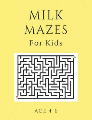 Kniha Milk Mazes For Kids Age 4-6: 40 Brain-bending Challenges, An Amazing Maze Activity Book for Kids, Best Maze Activity Book for Kids, Great for Devel My Sweet Books