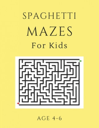 Carte Spaghetti Mazes For Kids Age 4-6: 40 Brain-bending Challenges, An Amazing Maze Activity Book for Kids, Best Maze Activity Book for Kids, Great for Dev My Sweet Books