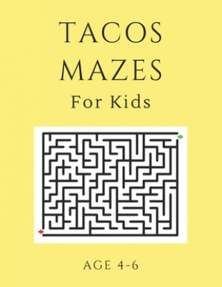 Könyv Tacos Mazes For Kids Age 4-6: 40 Brain-bending Challenges, An Amazing Maze Activity Book for Kids, Best Maze Activity Book for Kids, Great for Devel My Sweet Books