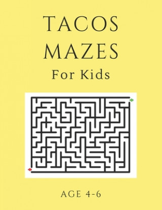 Kniha Tacos Mazes For Kids Age 4-6: 40 Brain-bending Challenges, An Amazing Maze Activity Book for Kids, Best Maze Activity Book for Kids, Great for Devel My Sweet Books