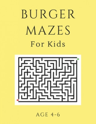 Kniha Burger Mazes For Kids Age 4-6: 40 Brain-bending Challenges, An Amazing Maze Activity Book for Kids, Best Maze Activity Book for Kids, Great for Devel My Sweet Books