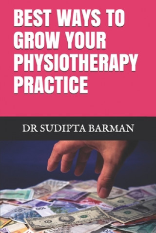 Książka Best Ways to Grow Your Physiotherapy Practice Sudipta Kumar Barman (Pt)