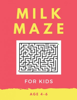 Kniha Milk Maze For Kids Age 4-6: 40 Brain-bending Challenges, An Amazing Maze Activity Book for Kids, Best Maze Activity Book for Kids, Great for Devel My Sweet Books