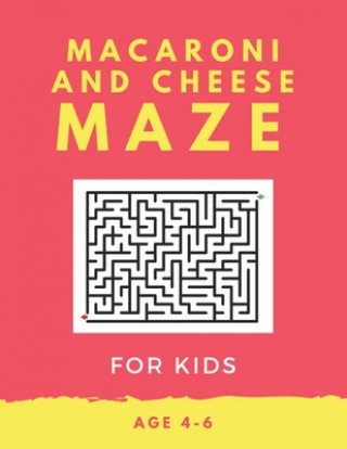 Kniha Macaroni and Cheese Maze For Kids Age 4-6: 40 Brain-bending Challenges, An Amazing Maze Activity Book for Kids, Best Maze Activity Book for Kids, Grea My Sweet Books