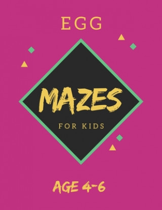 Kniha Egg Mazes For Kids Age 4-6: 40 Brain-bending Challenges, An Amazing Maze Activity Book for Kids, Best Maze Activity Book for Kids, Great for Devel My Sweet Books