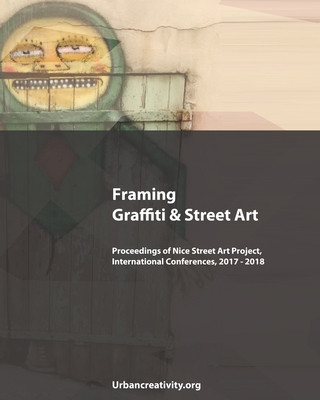 Livre Framing Graffiti & Street Art: Proceedings of Nice Street Art Project, International Conferences, 2017 - 2018 Pedro Soares Neves