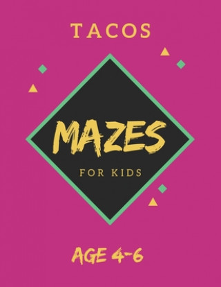 Könyv Tacos Mazes For Kids Age 4-6: 40 Brain-bending Challenges, An Amazing Maze Activity Book for Kids, Best Maze Activity Book for Kids, Great for Devel My Sweet Books