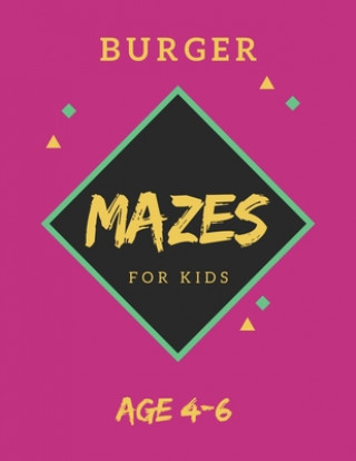 Kniha Burger Mazes For Kids Age 4-6: 40 Brain-bending Challenges, An Amazing Maze Activity Book for Kids, Best Maze Activity Book for Kids, Great for Devel My Sweet Books