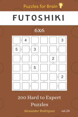 Buch Puzzles for Brain - Futoshiki 200 Hard to Expert Puzzles 6x6 vol.24 Alexander Rodriguez