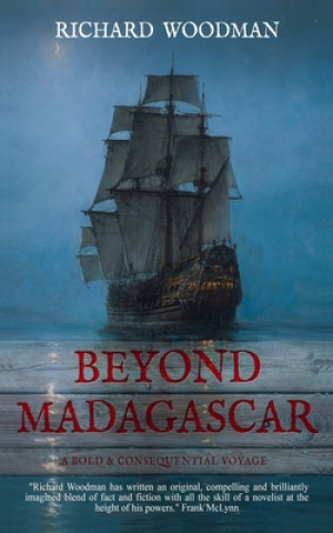 Könyv Beyond Madagascar: A Bold & Consequential Voyage Richard Woodman