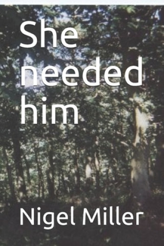 Kniha She needed him Nigel Miller