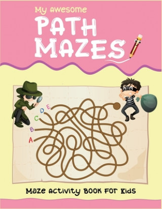 Książka My Awesome Path Mazes Maze Activity Book For Kids: Ages 3-5, 4-6, 5-7, 6-8. Best maze workbook for kids. 2in one kids activity book (maze book and col Active Kids Arena