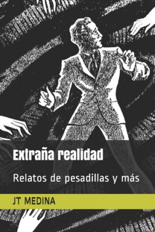 Kniha Extra?a realidad: Relatos de pesadillas y más Jt Medina