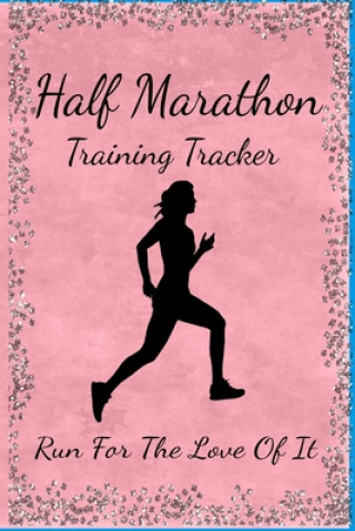 Könyv Half Marathon Training Tracker: Run For The Love Of It A. Voice in the Ruff