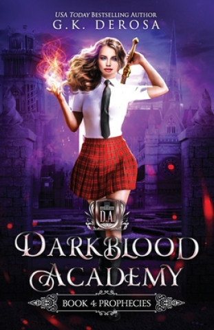 Kniha Darkblood Academy: Book Four: Prophecies G. K. DeRosa