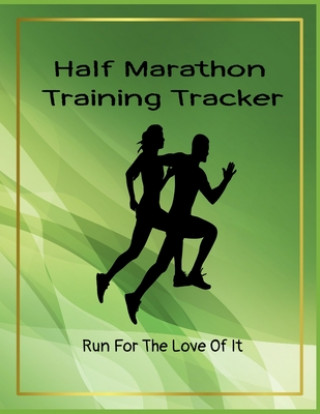 Könyv Half Marathon Training Tracker: Run For The Love Of It A. Voice in the Ruff