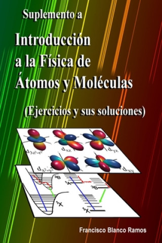 Kniha Suplemento a Introducción a la Física de Átomos y Moléculas: Ejercicios y sus soluciones Francisco Blanco Ramos