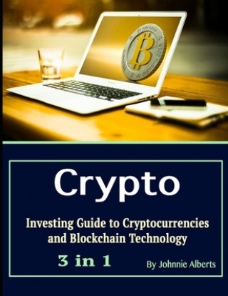 Könyv Crypto: Investing Guide to Cryptocurrencies and Blockchain Technology Johnnie Alberts