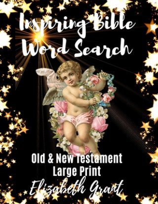 Carte Inspiring Bible Word Search: Old & New Testament / Large Print / 148 Word Search Puzzles Elizabeth Grant