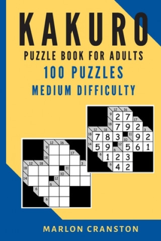 Kniha Kakuro Puzzle Book For Adults: 100 Puzzles Medium Difficulty for Beginner to Intermediate Kakuro Lovers Marlon Cranston