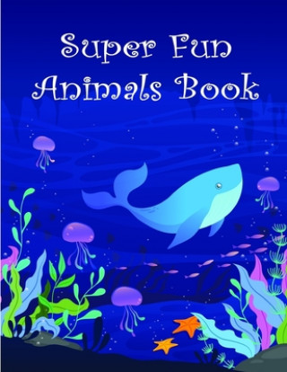 Carte Super Fun Animals Book: A Coloring Pages with Funny and Adorable Animals for Kids, Children, Boys, Girls J. K. Mimo