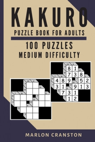 Kniha Kakuro Puzzle Book For Adults: 100 Puzzles Medium Difficulty To Improve Memory Marlon Cranston