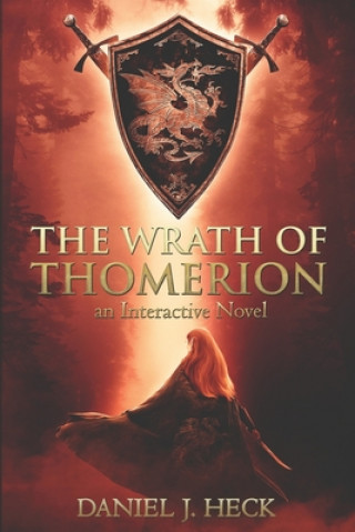 Книга The Wrath of Thomerion: An Interactive Novel Daniel J. Heck