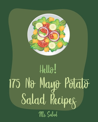 Buch Hello! 175 No Mayo Potato Salad Recipes: Best No Mayo Potato Salad Cookbook Ever For Beginners [Warm Salad Recipe, Baked Potato Cookbook, Homemade Sal Salad