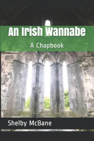 Kniha An Irish Wannabe: A Chapbook Shelby McBane