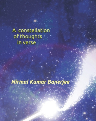 Kniha A constellation of thoughts in verse Nirmal Kumar Banerjee