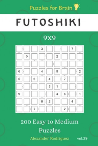 Kniha Puzzles for Brain - Futoshiki 200 Easy to Medium Puzzles 9x9 vol.29 Alexander Rodriguez