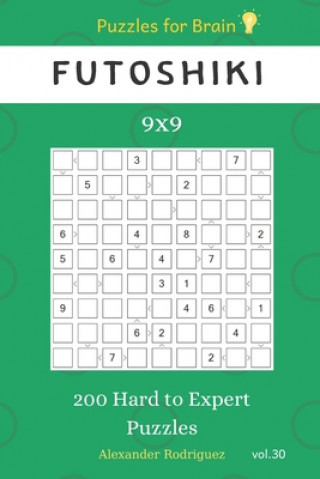 Kniha Puzzles for Brain - Futoshiki 200 Hard to Expert Puzzles 9x9 vol.30 Alexander Rodriguez