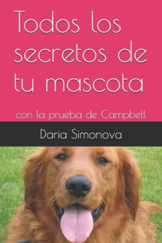 Carte Todos los secretos de tu mascota: con la prueba de Campbell Daria Simonova