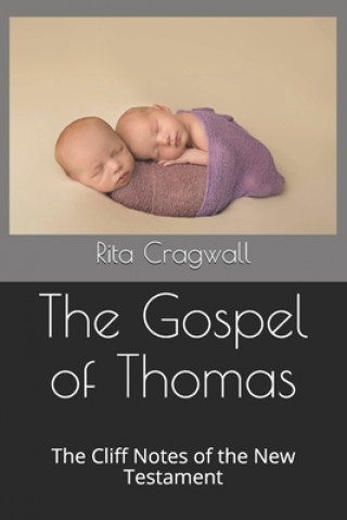 Książka The Gospel of Thomas: The Cliff Notes of the New Testament Rita Cragwall