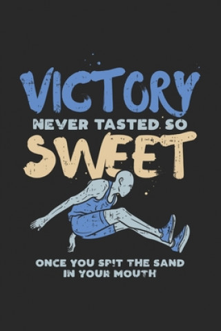 Kniha Victory Never Tasted So Sweet Once You Spit The Sand In Your Mouth: 120 Pages I 6x9 I Karo Funny Notebooks