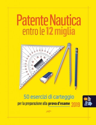 Könyv Patente Nautica entro le 12 miglia - 50 esercizi di carteggio: per la preparazione alla prova d'esame 2019 Stefano Pollastri