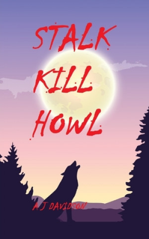 Kniha Stalk Kill Howl A. J. Davidson