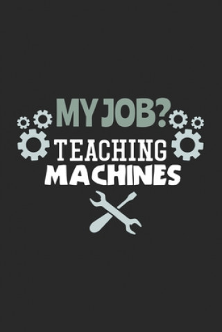 Knjiga My Job? Teaching Machines: 120 Pages I 6x9 I Karo Funny Notebooks