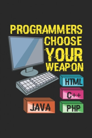Boek Programmers Choose Your Weapon HTML C++ JAVA PHP: 120 Pages I 6x9 I Graph Paper 4x4 Funny Notebooks