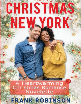 Carte Christmas New York: A Heartwarming Christmas Romance Novelette Frank Robinson