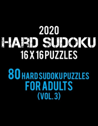 Książka 2020 Hard Sudoku 16 X 16 Puzzles 80 Hard Sudoku Puzzles For Adults (Vol. 3): Hard Level for Adults - All 16*16 Hard 80+ Sudoku - Sudoku Puzzle Books - Rs Sudoku Puzzle