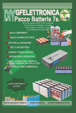 Carte DIY Pacco batteria LITIO 7S 24v ricaricabile, come costruire una batteria ricaricabile: Come fare il pacco batteria, come scegliere i connettori, cosa Giuseppe Fox Ferrera