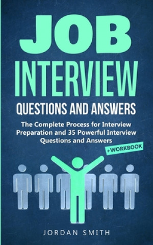 Książka Job Interview Questions and Answers: The Complete Process for Interview Preparation! Speaking Skills and Body Language for Winning Interview + 35 Powe Jordan Smith