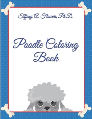 Buch Poodle Coloring Book Tiffany a. Flowers Ph. D.