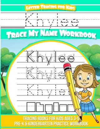 Книга Khylee Letter Tracing for Kids Trace my Name Workbook: Tracing Books for Kids ages 3 - 5 Pre-K & Kindergarten Practice Workbook Yolie Davis