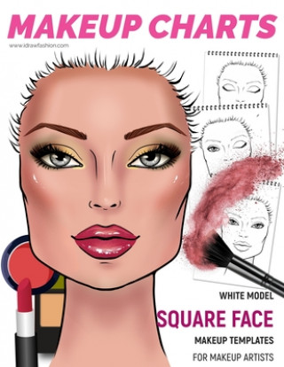 Książka Makeup Charts - Face Charts for Makeup Artists: White Model - SQUARE face shape I. Draw Fashion