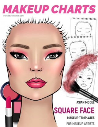 Книга Makeup Charts - Face Charts for Makeup Artists: Asian Model - SQUARE face shape I. Draw Fashion