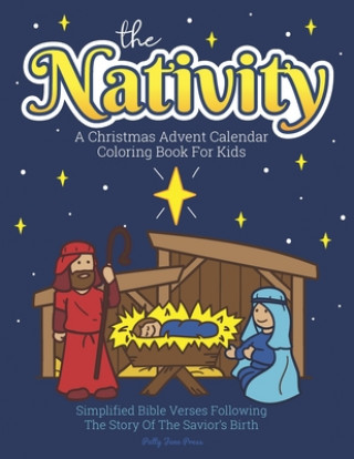 Buch A Christmas Advent Calendar Coloring Book For Kids: The Nativity: Count Down To Christmas With Simplified Bible Verses About Jesus and Large, Easy Col Patty Jane Press