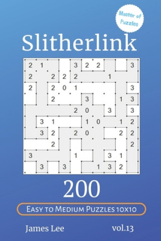 Könyv Master of Puzzles - Slitherlink 200 Easy to Medium Puzzles 10x10 vol.13 James Lee